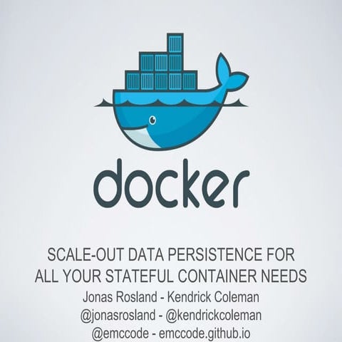 Scale out data persistence for all your stateful container needs - Docker Mee...