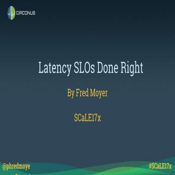 Scale17x - Latency SLOs Done Right