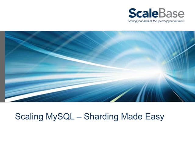 ScaleBase Webinar: Scaling MySQL - Sharding Made Easy!