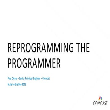 Scale by the Bay 2019 Reprogramming the Programmer