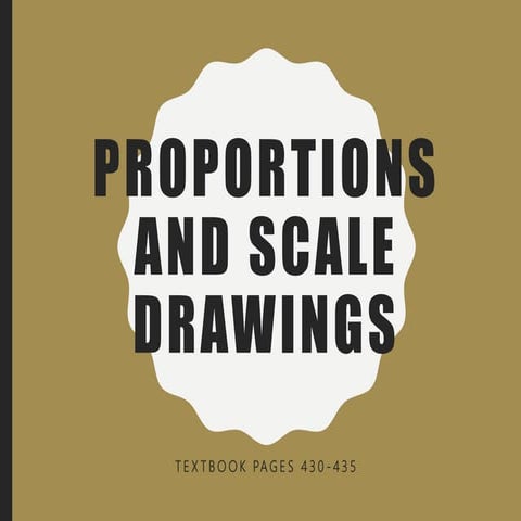 Scale drawings and proportions