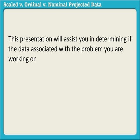 Is the Data Scaled, Ordinal, or Nominal Proportional?