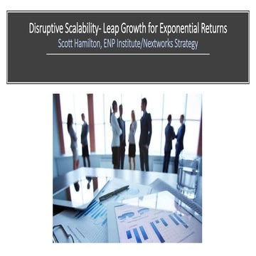 Disruptive Scalability – Leap Growth for Exponential Returns | Scott Hamilton...