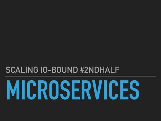 Scaling IO-bound microservices