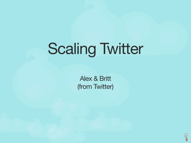 Scaling Twitter - Railsconf 2007