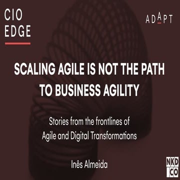 Scaling Agile is not the Path to Business Agility - CIO EDGE