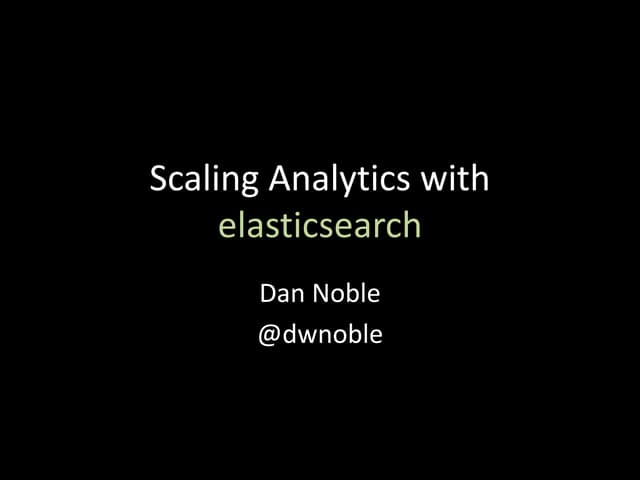 Scaling Analytics with elasticsearch
