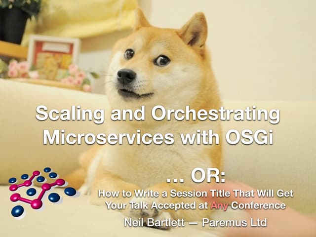 Scaling and Orchestrating Microservices with OSGi - N Bartlett