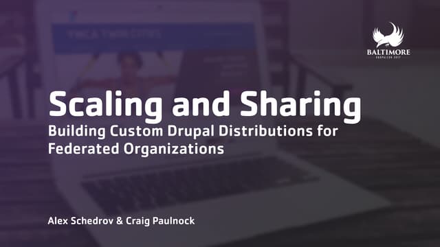 Scaling and sharing: Building custom drupal distributions for federated organ...