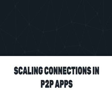Scaling connections in peer-to-peer applications