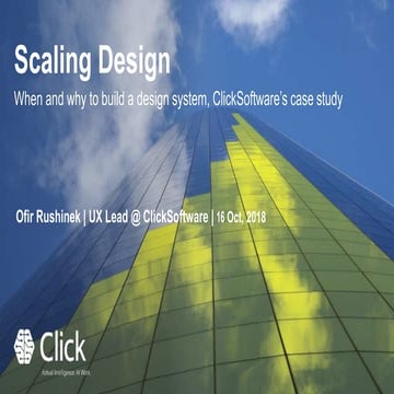 Scaling design: When and why to build a design system, ClickSoftware’s case s...