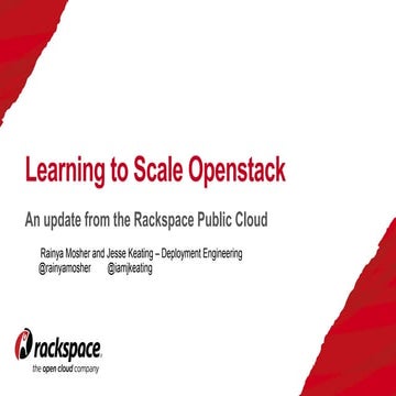 Learning to Scale OpenStack: An Update from the Rackspace Public Cloud
