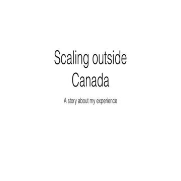 Scaling Outside Canada - Entrepreneurship 101
