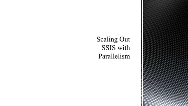 Scaling out SSIS with Parallelism, Diving Deep Into The Dataflow Engine
