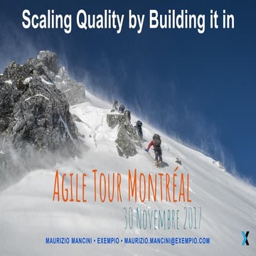 Scaling Quality by Building It In - Agile Tour Montreal 2017