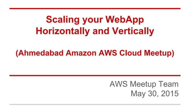 Scaling your web app  horizontally and vertically (ahmedabad amazon aws cloud...