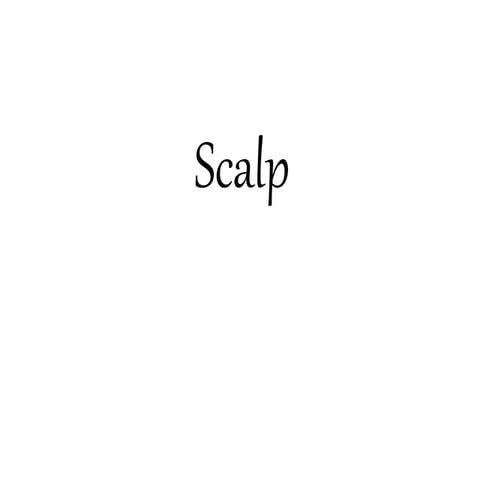 SCALP:  tissue that covers calvaria of skull