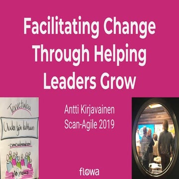 Scan agile 2019: Facilitating Change Through Helping Leaders Grow