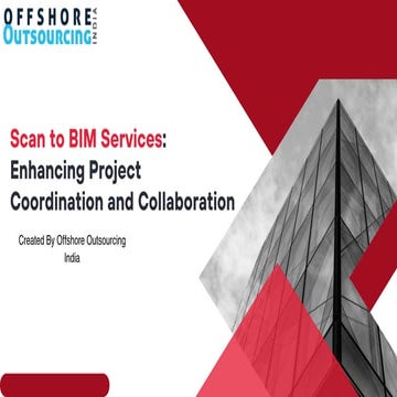 Scan to BIM Services:  Enhancing Project  Coordination and Collaboration