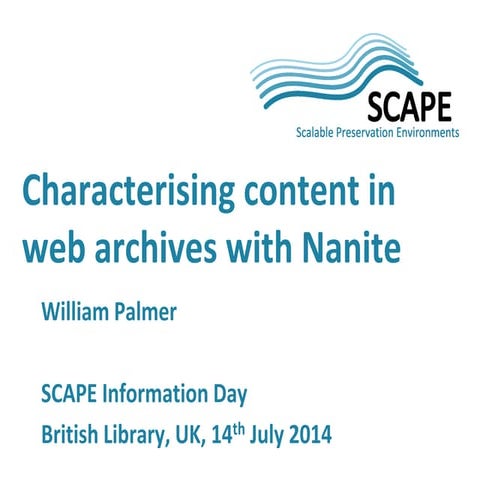 SCAPE Information Day at BL - Characterising content in web archives with Nanite