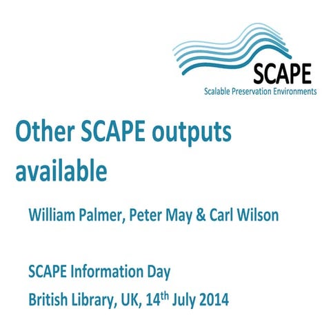 SCAPE Information Day at BL - Some of the SCAPE Outputs Available