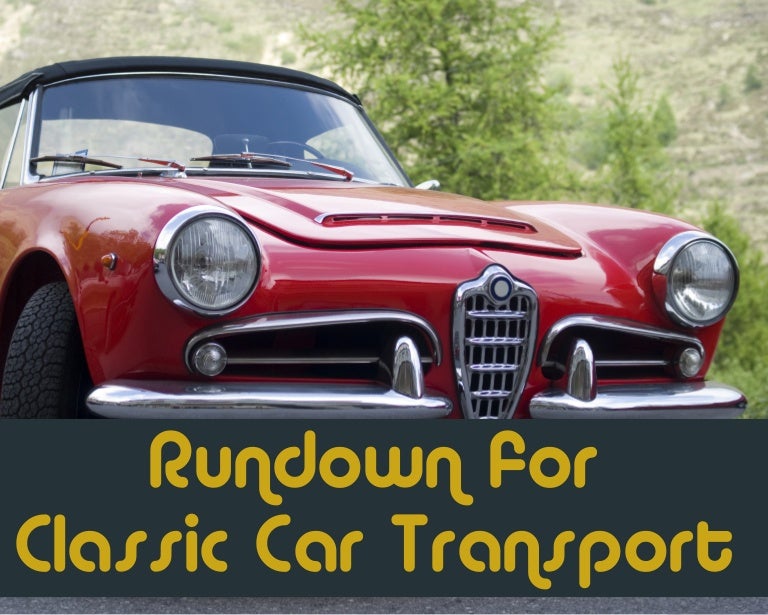 Rundown For Classic Car Transport