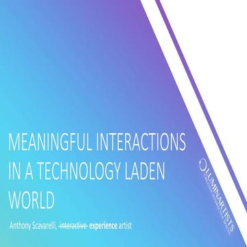 Meaningful Interactions in a Tech Laden World - Anthony Scavarelli (Luminarti...