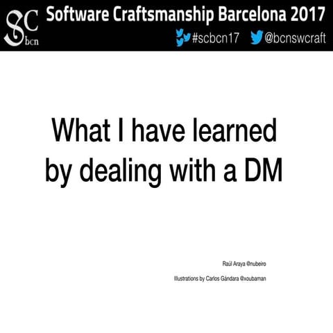 What I have learned by dealing with a dungeon master