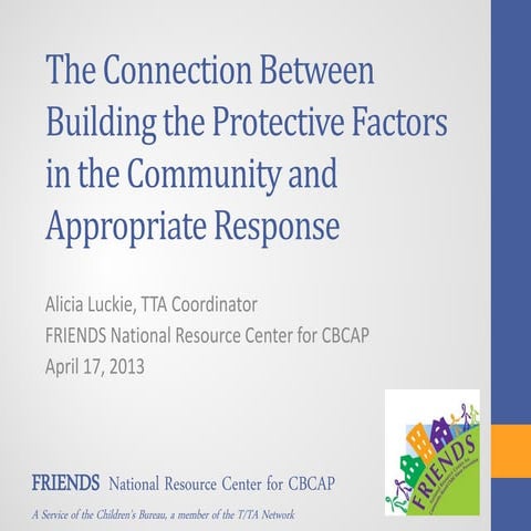 Building the Protective Factors in the Community and Appropriate Response