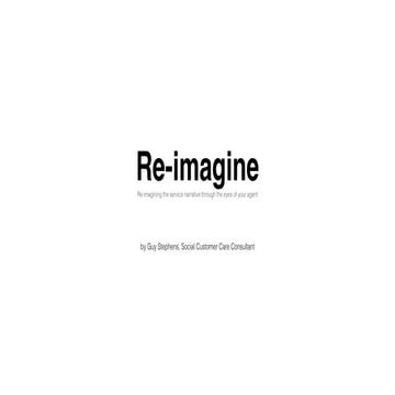 Re-imagine: Re-imagining the service narrative through the eyes of your agent