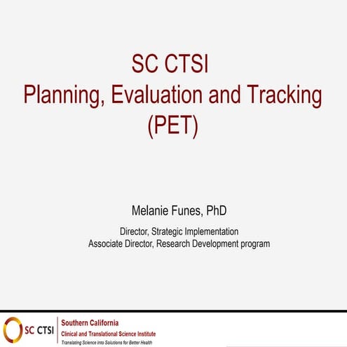SC CTSI Perspective on Planning, Evaluation and Tracking (PET) in an Academic...