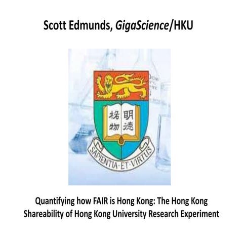 Scott Edmunds: Quantifying how FAIR is Hong Kong: The Hong Kong Shareability of Hong Kong University Research Experiment