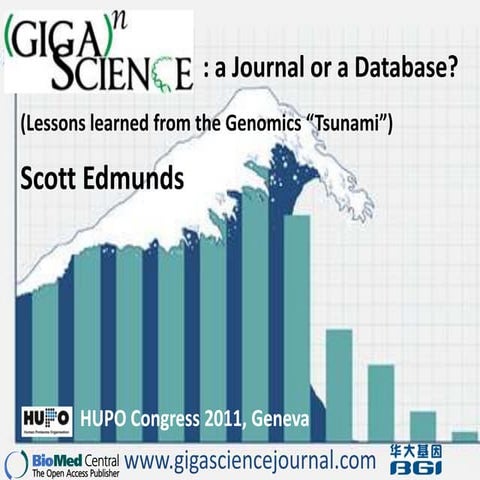 Scott Edmunds: GigaScience - a journal or a database? Lessons learned from th...