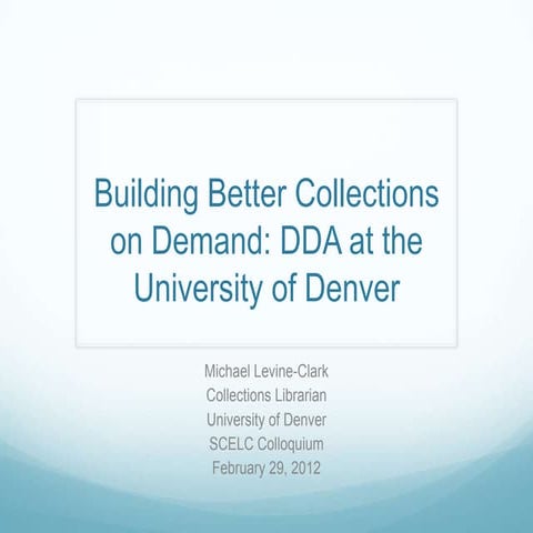 Building Better Collections on Demand: DDA at the University of Denver