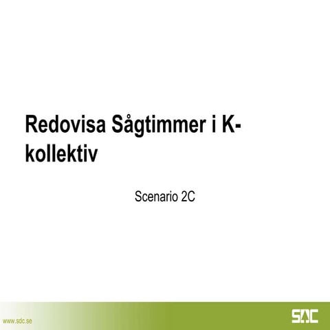 Redovisa Sågtimmer i K-kollektiv