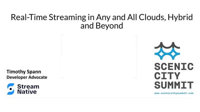 Scenic City Summit (2021):  Real-Time Streaming in any and all clouds, hybrid...