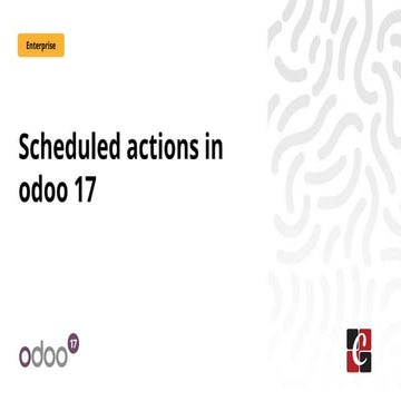 Scheduled Actions in Odoo 17 - Odoo 17 Slides