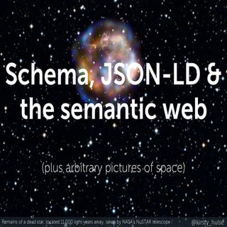 Schema, JSON-LD & the semantic web ...