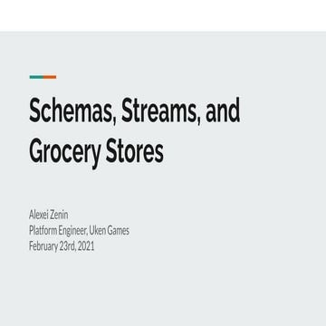 Schemas, streams, and grocery stores