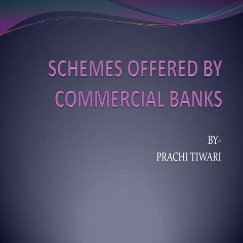 Schemes offered by commercial banks
