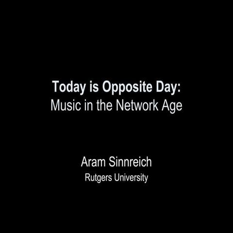 Today Is Opposite Day: Music in the Network Age