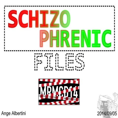 Schizophrenic files v2