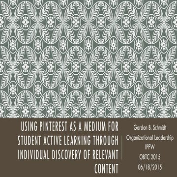 Schmidt (2015 obtc) using pinterest as a medium for student active learning t...