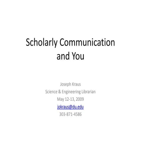 Scholarly Communication May 12-13, 2009