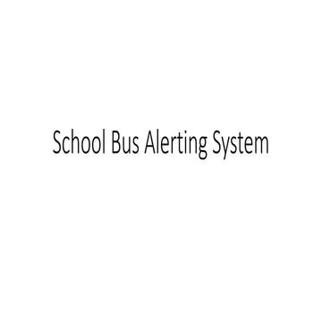 School Bus Alerting System for parents .pptx