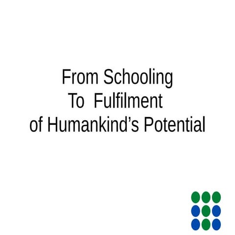 Schooling vs Fulfilment of HUmankind's Potential