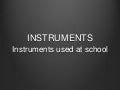 School instruments