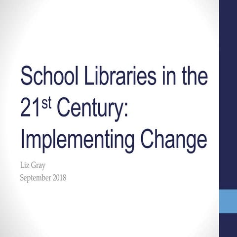 School libraries implementing change september 2018 liz gray