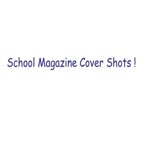 School magazine cover shots !