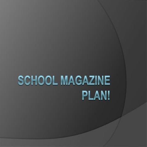 School magazine plan! better